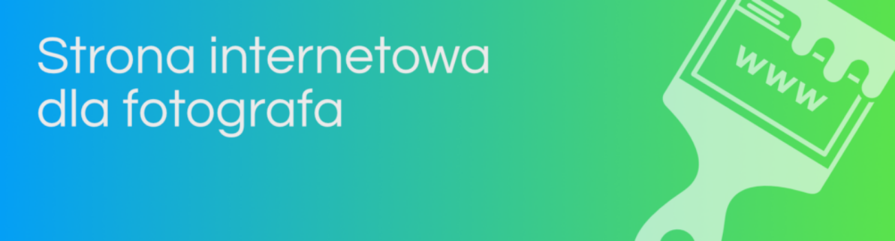 Jak powinna wyglądać strona internetowa dla fotografa?